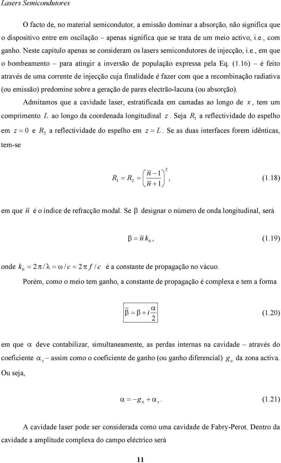 6) é feto através de ua orrente de njeção uja fnaldade é fazer o que a reobnação radatva (ou essão) redone sobre a eração de ares eletrão-launa (ou absorção).