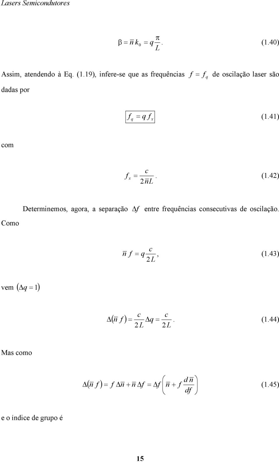 9), nfere-se que as frequênas f f q de oslação laser são dadas or f q q f x (.