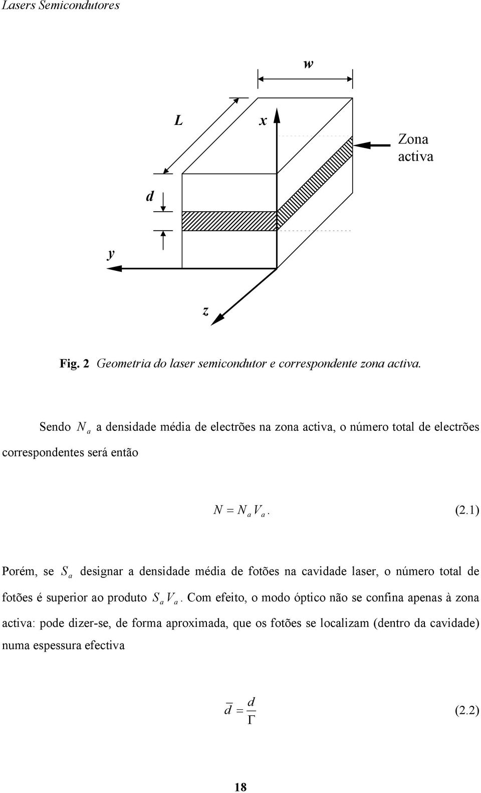 ) Poré, se a desnar a densdade éda de fotões na avdade laser, o núero total de fotões é sueror ao roduto a Va.