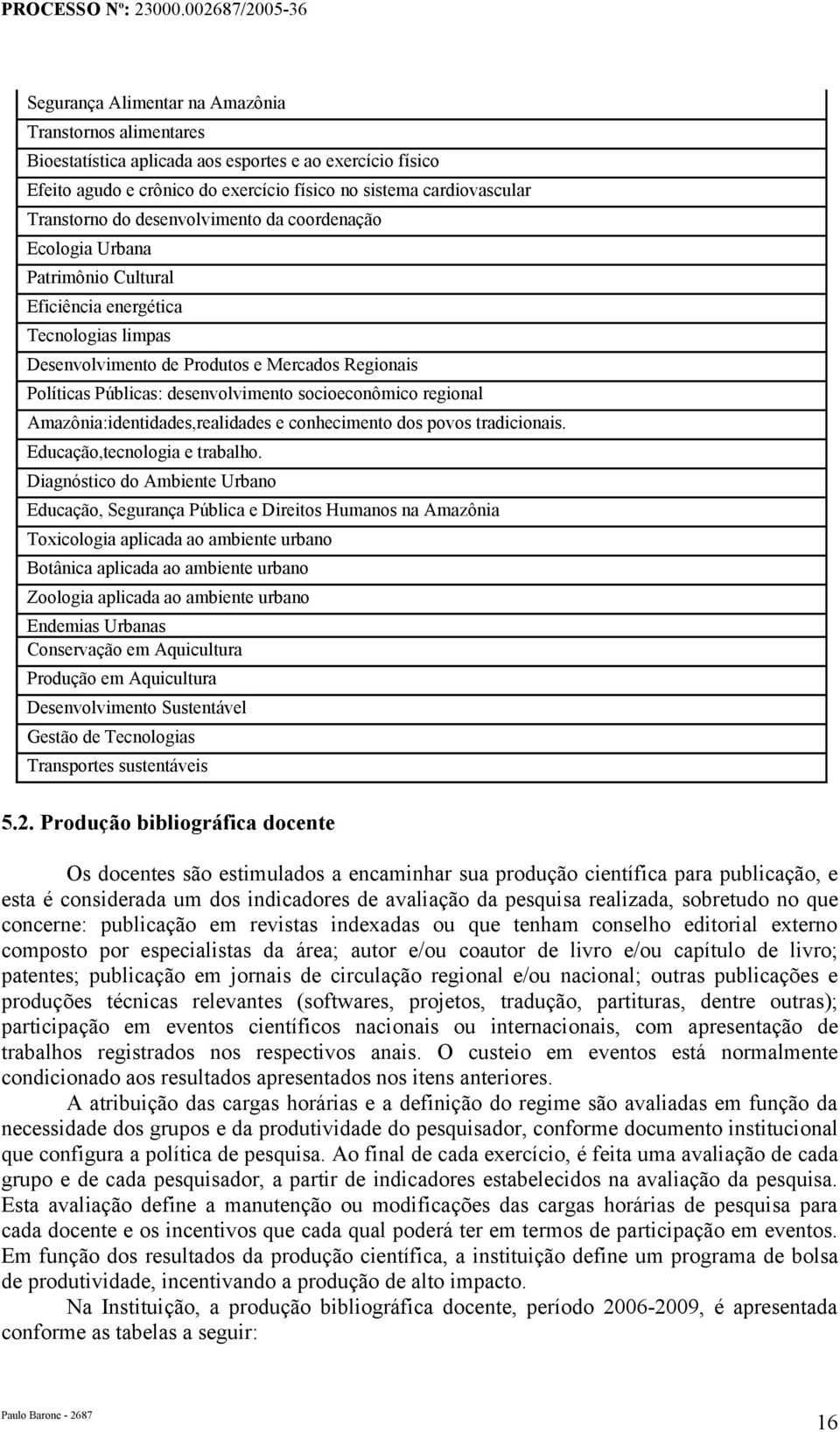 socioeconômico regional Amazônia:identidades,realidades e conhecimento dos povos tradicionais. Educação,tecnologia e trabalho.