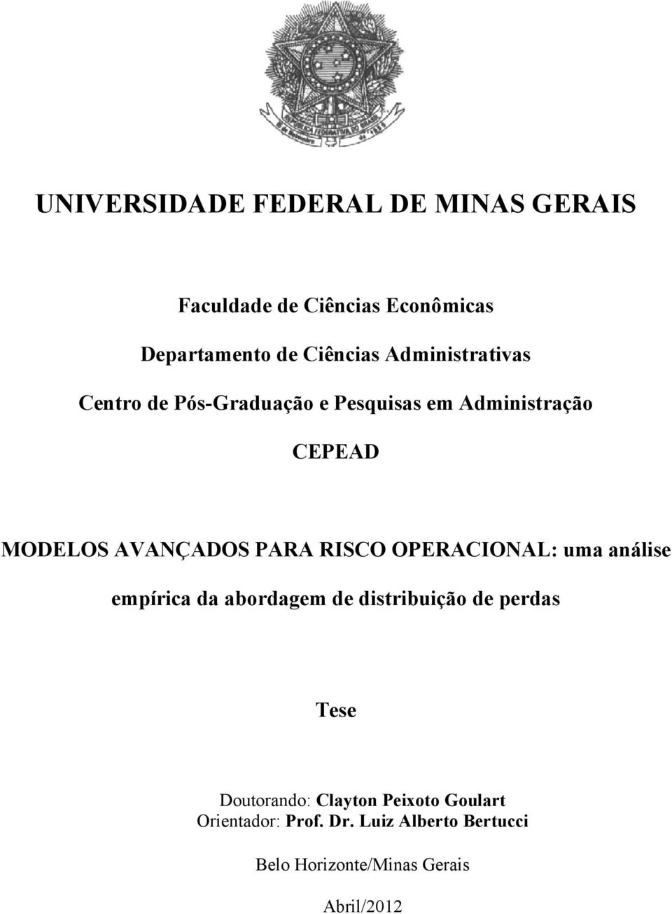 RISCO OPERACIONAL: uma análise empírica da abordagem de distribuição de perdas Tese Doutorando: