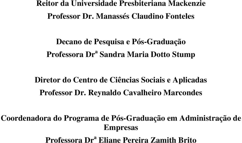 Dotto Stump Diretor do Centro de Ciências Sociais e Aplicadas Professor Dr.