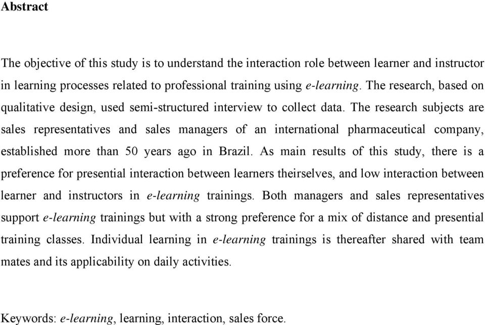 The research subjects are sales representatives and sales managers of an international pharmaceutical company, established more than 50 years ago in Brazil.