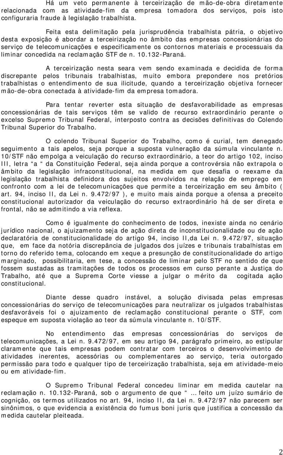 especificamente os contornos materiais e processuais da liminar concedida na reclamação STF de n. 10.132-Paraná.