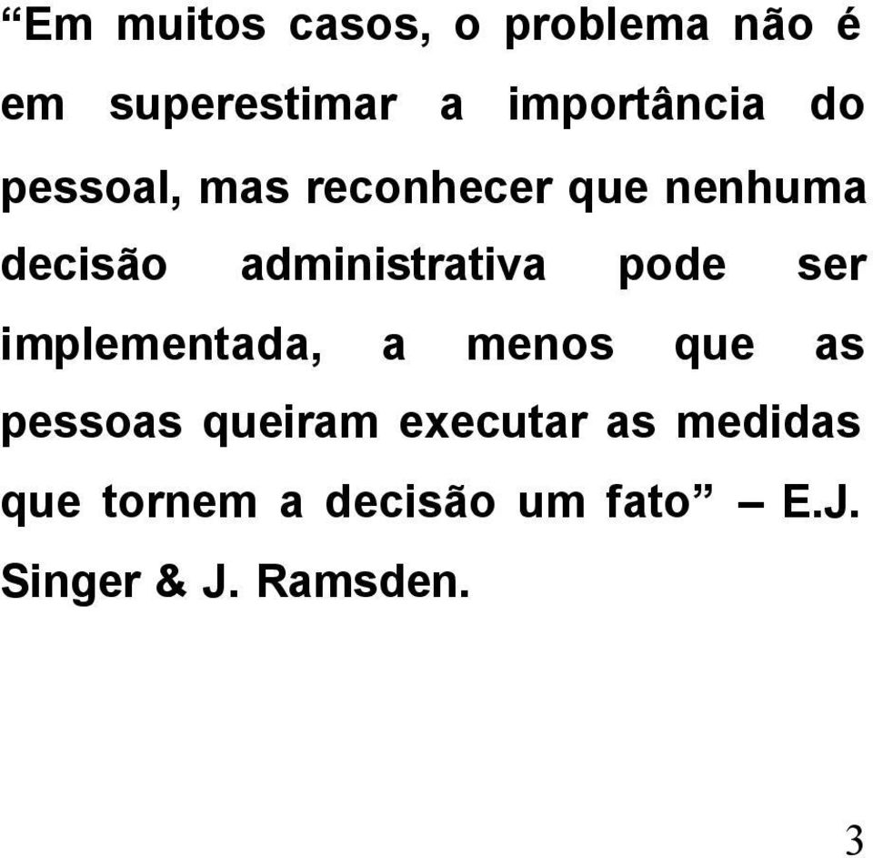 pode ser implementada, a menos que as pessoas queiram executar