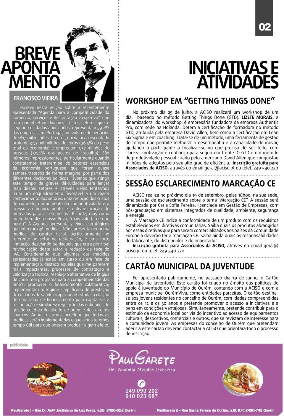 milhões de euros (36,5% do peso total da economia) e empregam 1,77 milhões de pessoas (50,4% dos postos de trabalho).