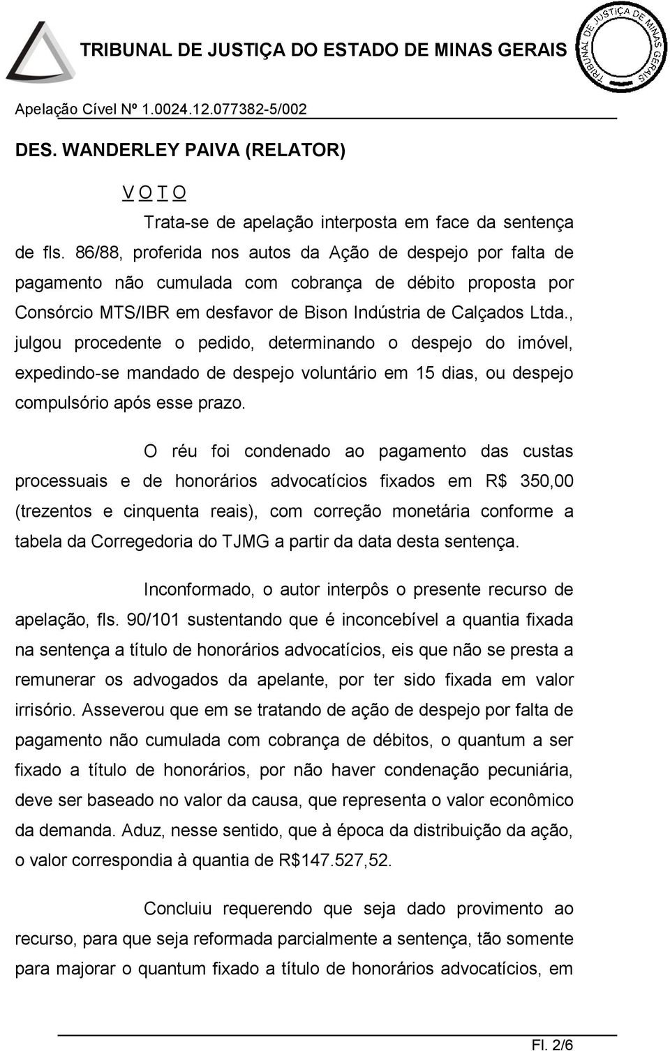 , julgou procedente o pedido, determinando o despejo do imóvel, expedindo-se mandado de despejo voluntário em 15 dias, ou despejo compulsório após esse prazo.