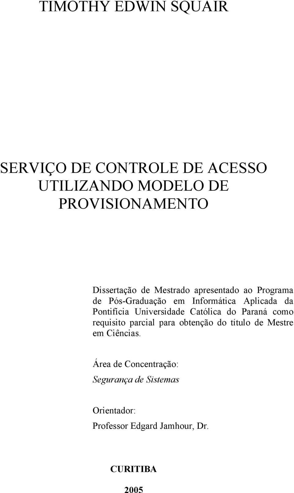 Pontifícia Universidade Católica do Paraná como requisito parcial para obtenção do título de
