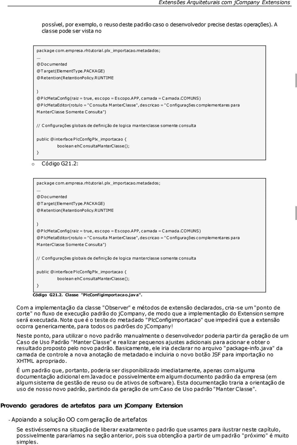 comuns) @P lcmetaeditr(rtul = "C nsulta M anterclasse", des crica = "C nfigurações c mplementares para M anterclasse Smente C nsulta") // C nfigurações glbais de definiç ã de lgica manterclasse s