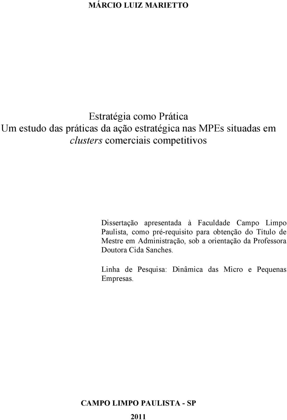 como pré-requisito para obtenção do Título de Mestre em Administração, sob a orientação da Professora