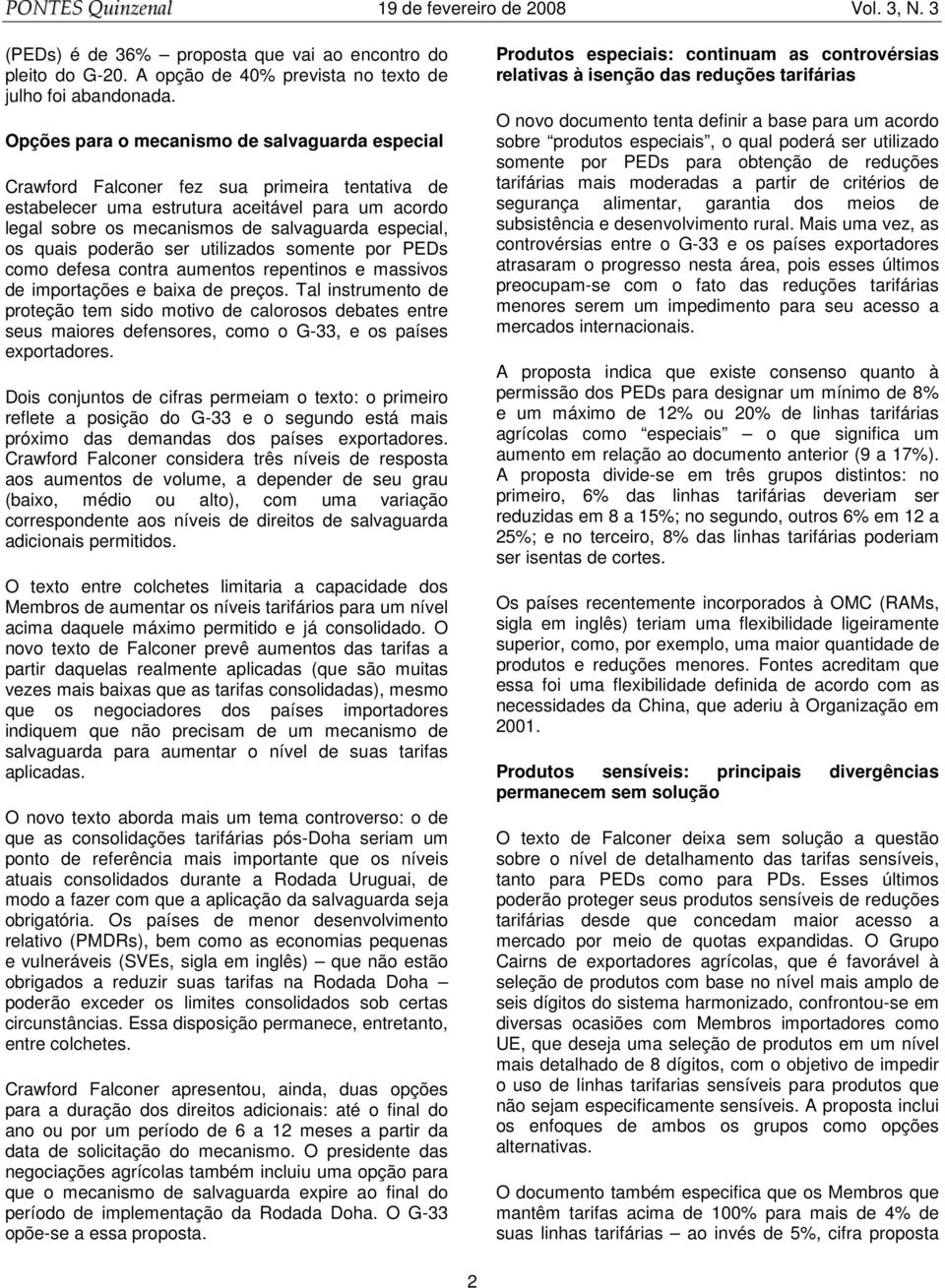 os quais poderão ser utilizados somente por PEDs como defesa contra aumentos repentinos e massivos de importações e baixa de preços.