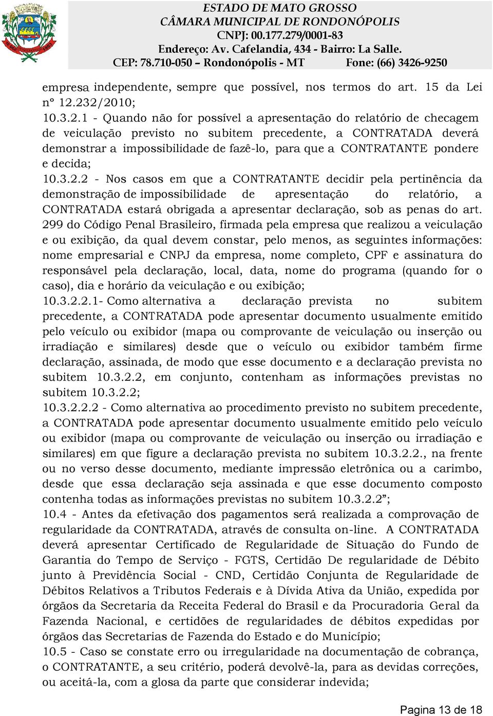 que a CONTRATANTE pondere e decida; 10.3.2.