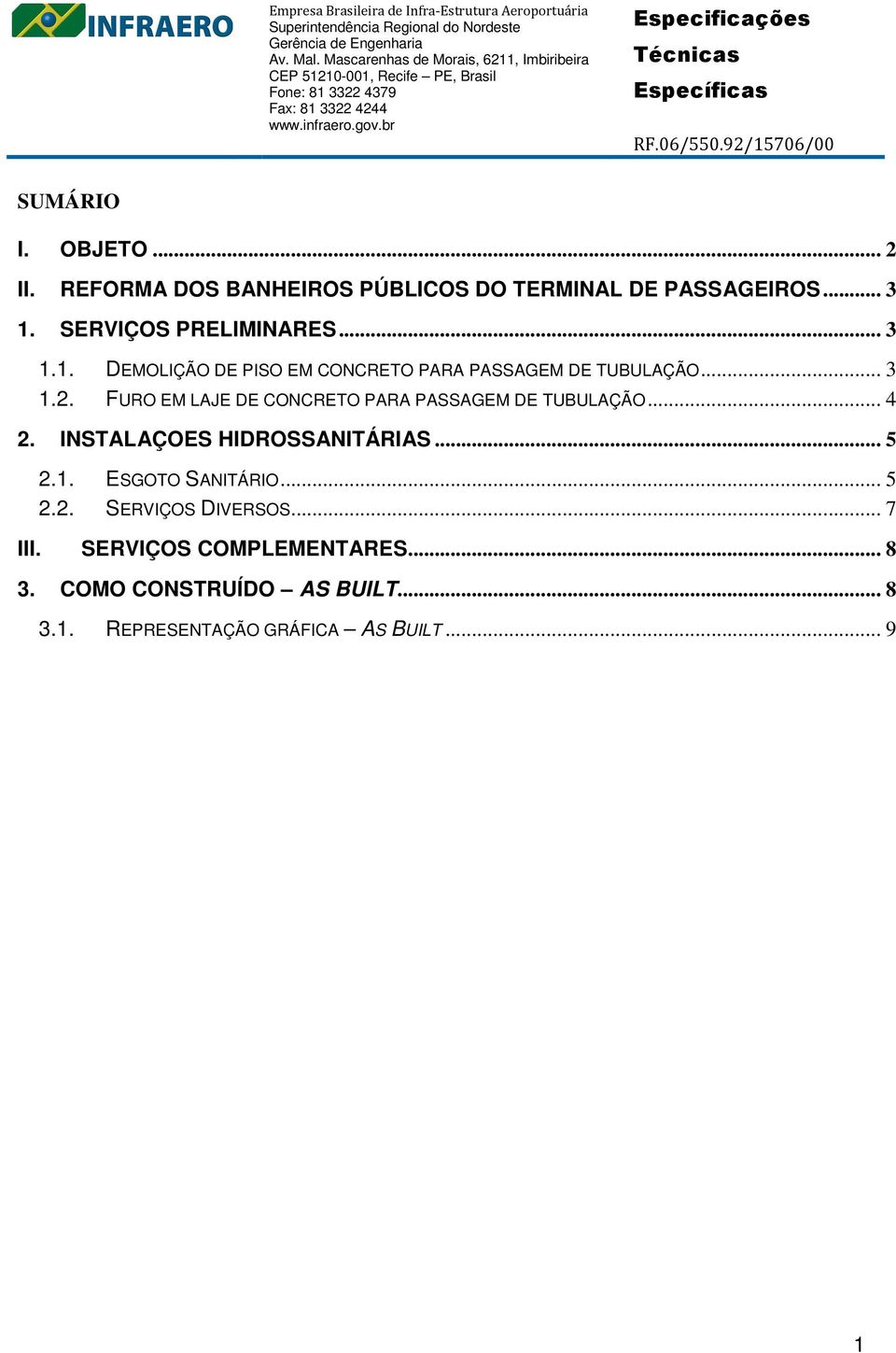 FURO EM LAJE DE CONCRETO PARA PASSAGEM DE TUBULAÇÃO... 4 2. INSTALAÇOES HIDROSSANITÁRIAS... 5 2.1.