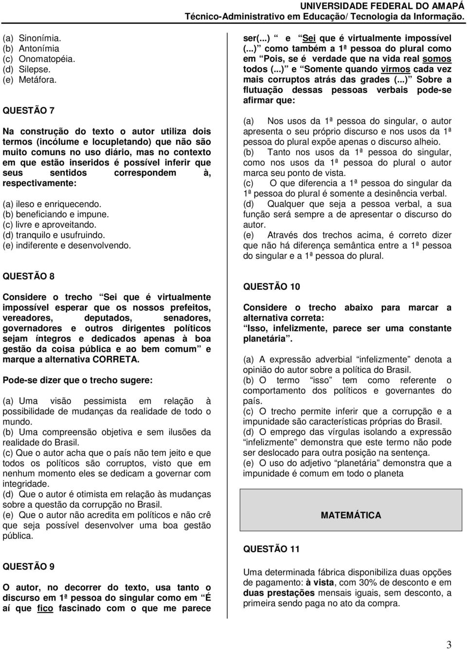 sentidos correspondem à, respectivamente: (a) ileso e enriquecendo. (b) beneficiando e impune. (c) livre e aproveitando. (d) tranquilo e usufruindo. (e) indiferente e desenvolvendo.