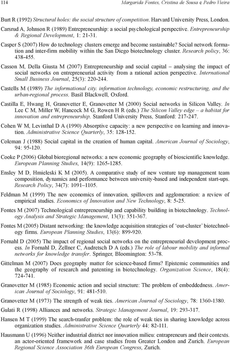 Casper S (2007) How do technology clusters emerge and become sustainable? Social network formation and inter-firm mobility within the San Diego biotechnology cluster. Research policy, 36: 438 455.