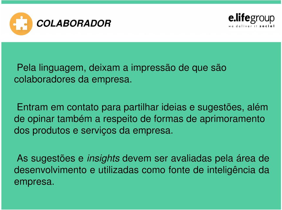 formas de aprimoramento dos produtos e serviços da empresa.