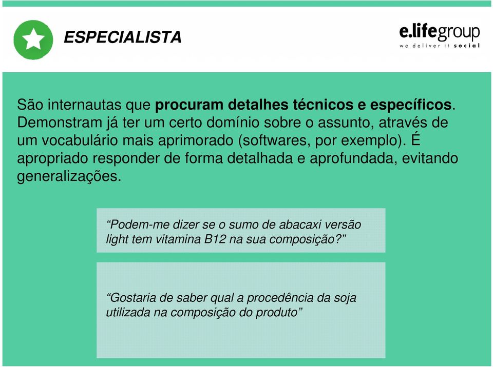 exemplo). É apropriado responder de forma detalhada e aprofundada, evitando generalizações.