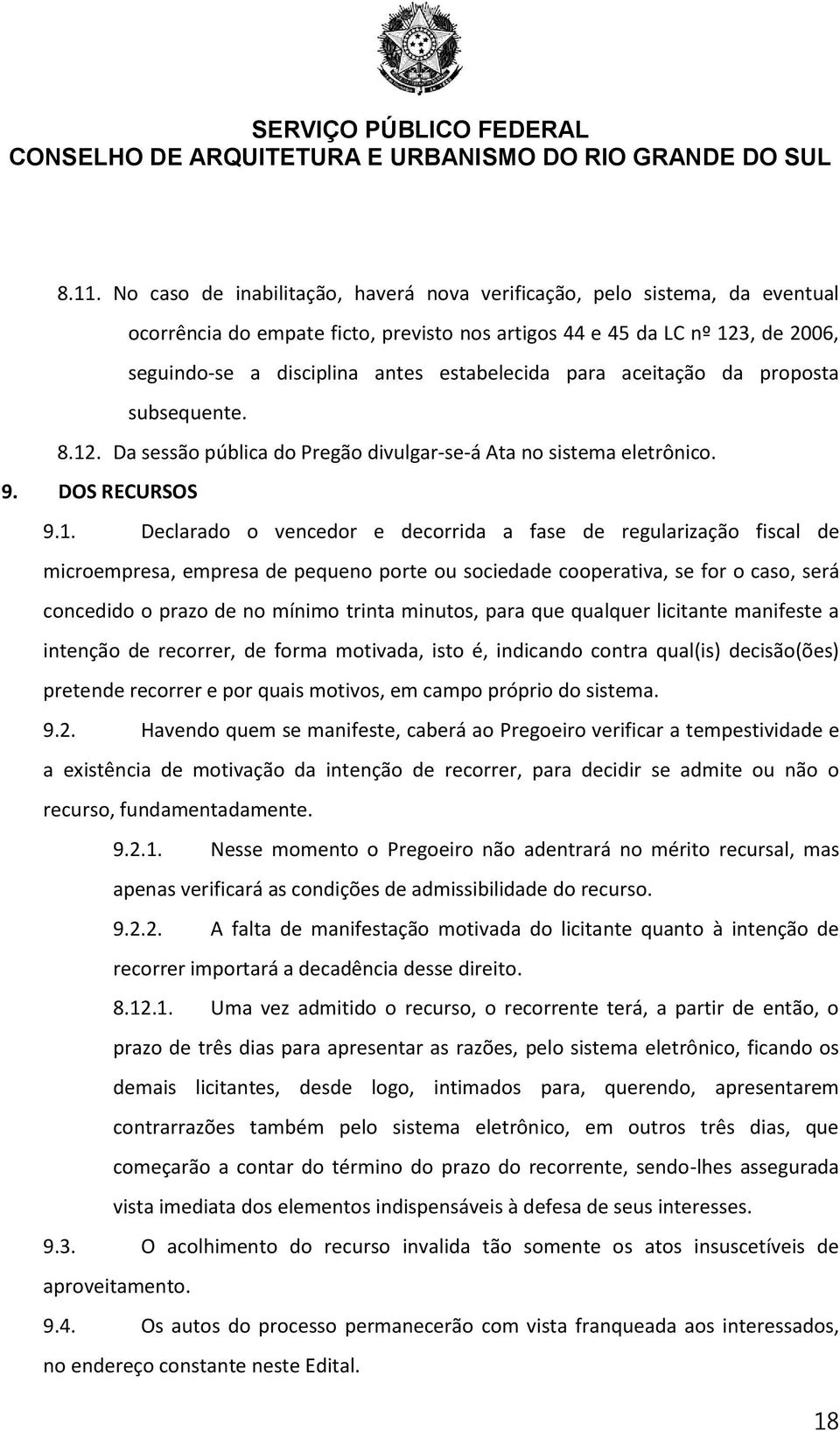 . Da sessão pública do Pregão divulgar-se-á Ata no sistema eletrônico. 9. DOS RECURSOS 9.1.