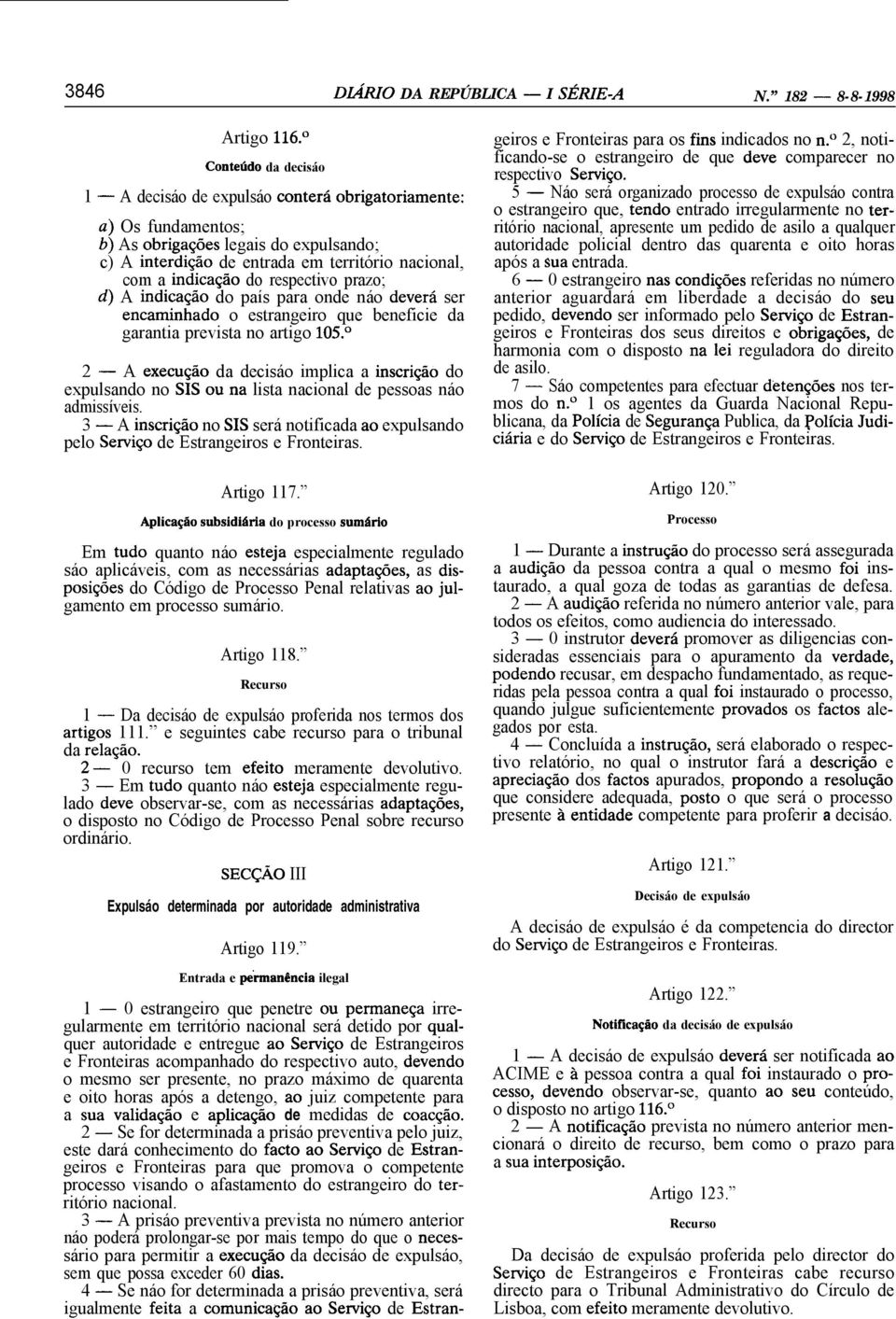 do respectivo prazo; d) A indicacáo do país para onde náo deverá ser encaminhado o estrangeiro que beneficie da garantia prevista no artigo 105.