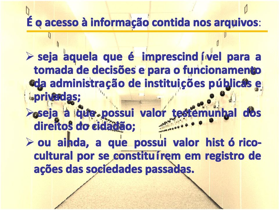 privadas; seja a que possui valor testemunhal dos direitos do cidadão; ou ainda, a que possui