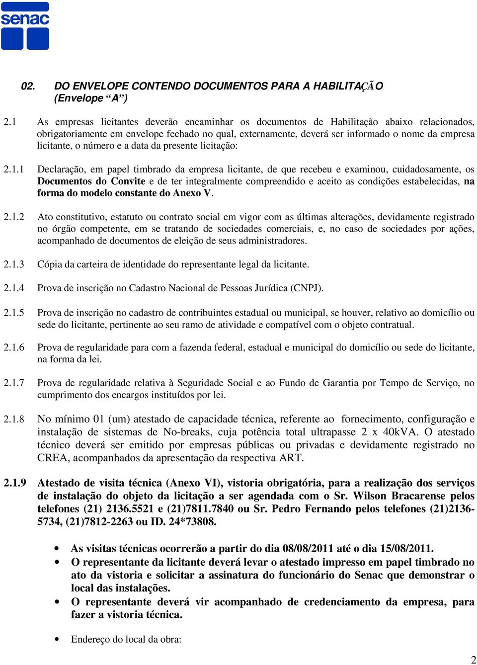 licitante, o número e a data da presente licitação: 2.1.