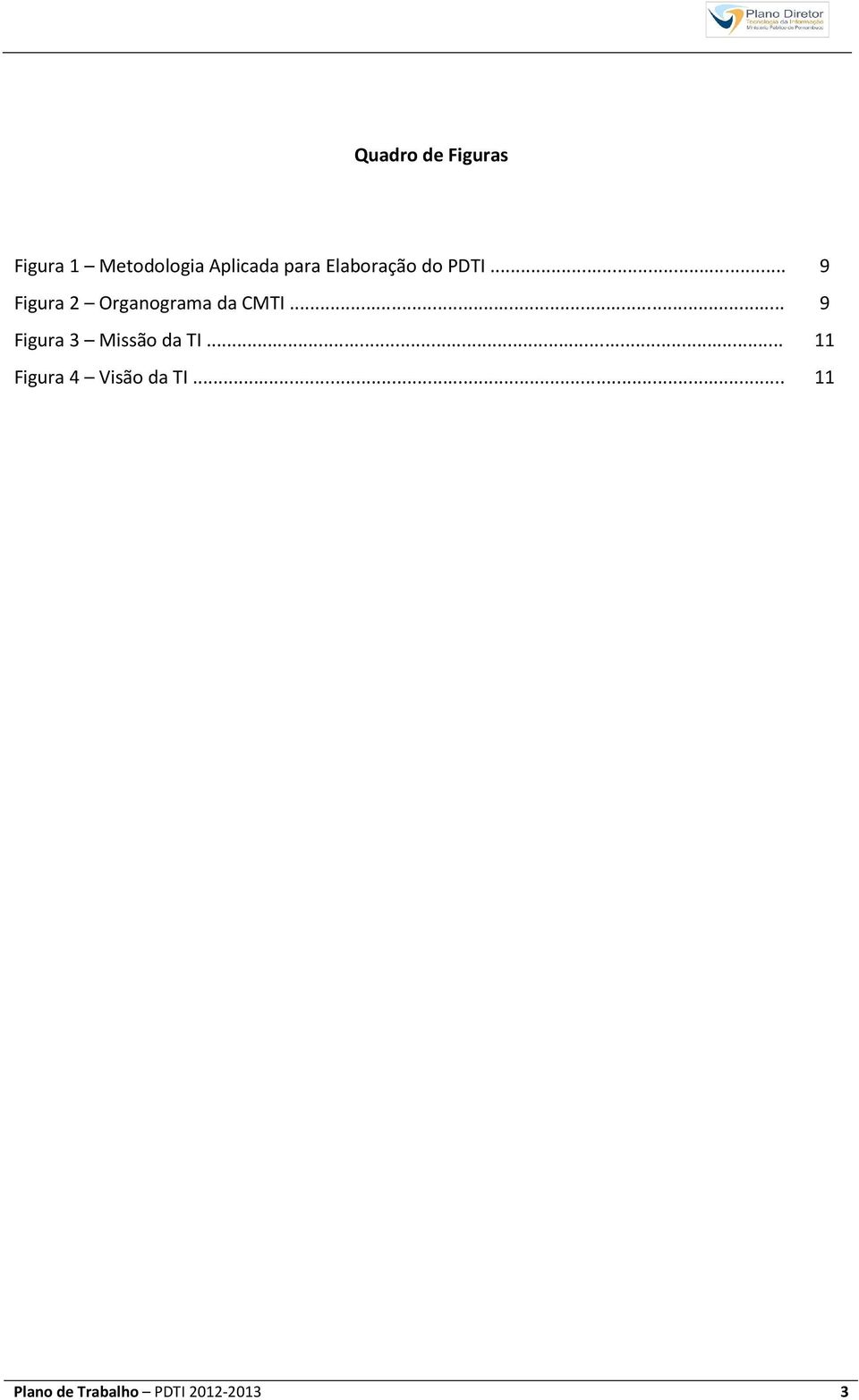 .. 9 Figura 2 Organograma da CMTI.