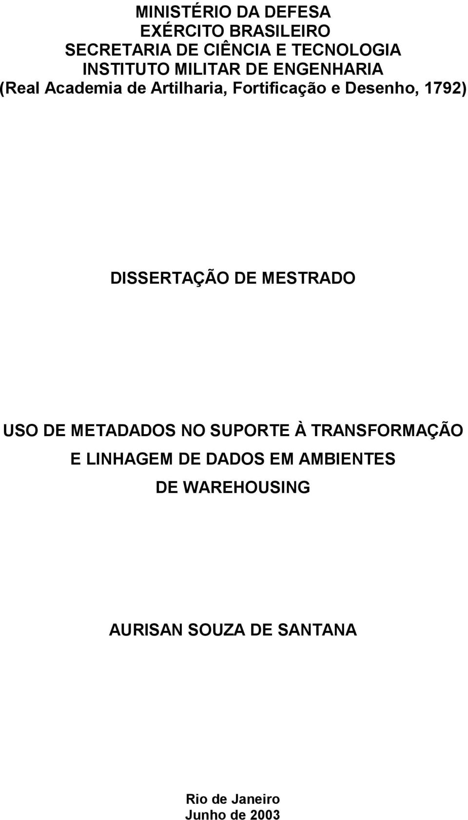 Desenho, 1792) DISSERTAÇÃO DE MESTRADO USO DE METADADOS NO SUPORTE À TRANSFORMAÇÃO E