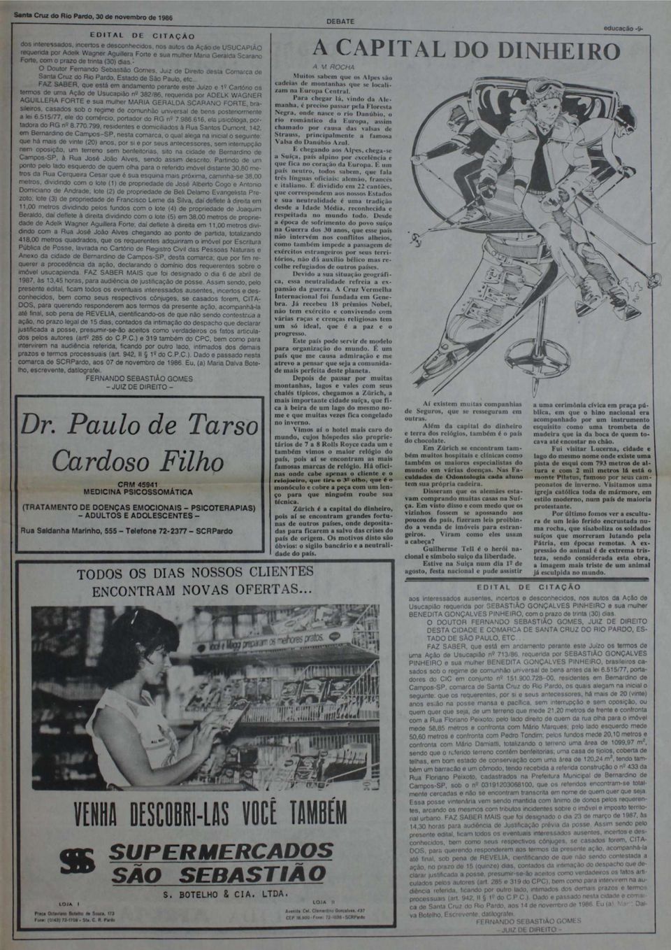 Estado de Sào Paulo, etc FAZ SABER, que está em andamento perante este Juízo e 19 Cartório os termos de uma Ação de Usucapião n9 382/86, requerida por ADELK WAGNER AGUILLERA FORTE e sua mulher MARIA