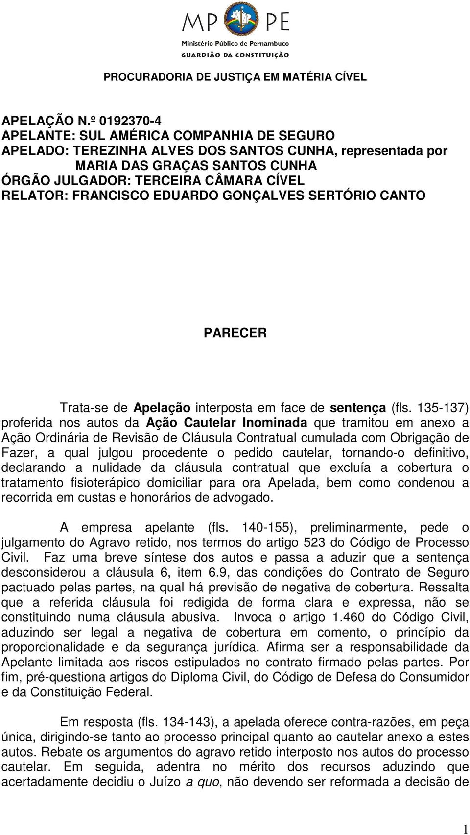 FRANCISCO EDUARDO GONÇALVES SERTÓRIO CANTO PARECER Trata-se de Apelação interposta em face de sentença (fls.