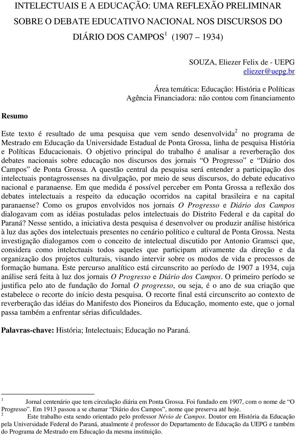 Educação da Universidade Estadual de Ponta Grossa, linha de pesquisa História e Políticas Educacionais.