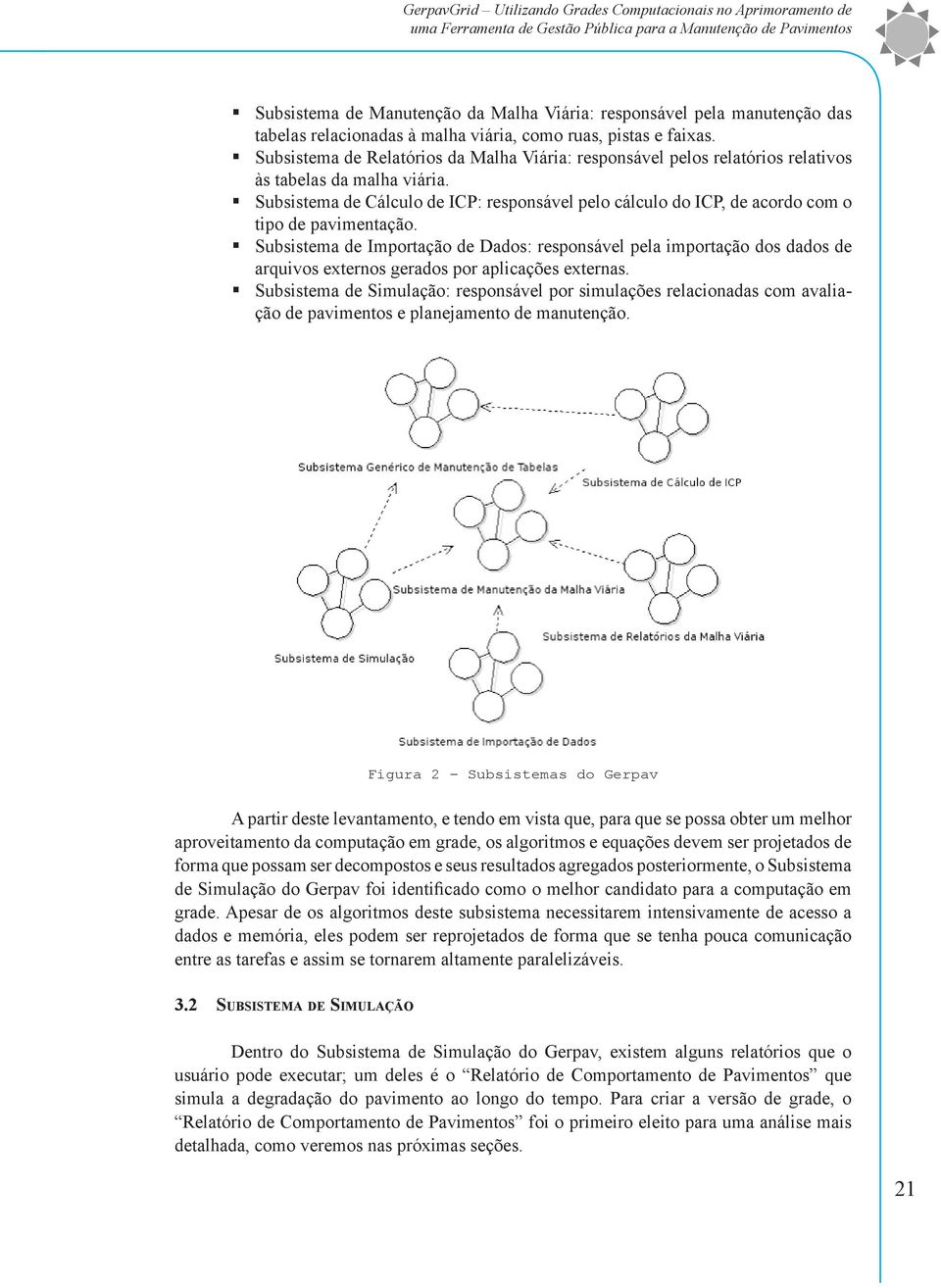 Subsistema de Cálculo de ICP: responsável pelo cálculo do ICP, de acordo com o tipo de pavimentação.