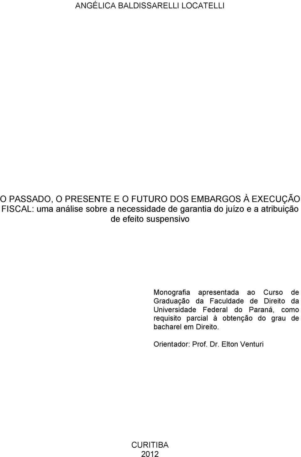 apresentada ao Curso de Graduação da Faculdade de Direito da Universidade Federal do Paraná, como