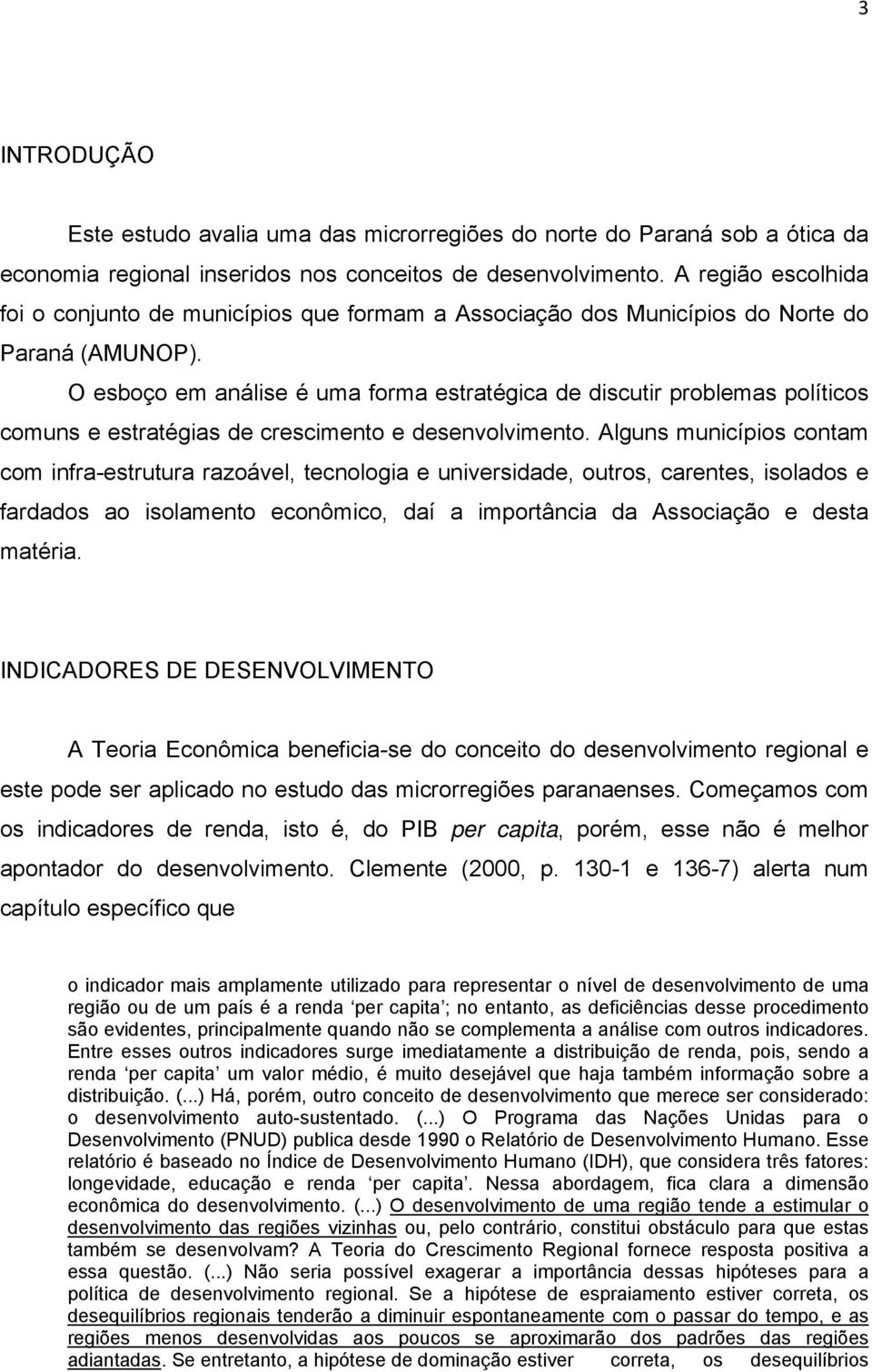 O esboço em análise é uma forma estratégica de discutir problemas políticos comuns e estratégias de crescimento e desenvolvimento.