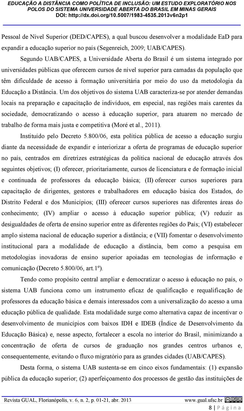 formação universitária por meio do uso da metodologia da Educação a Distância.