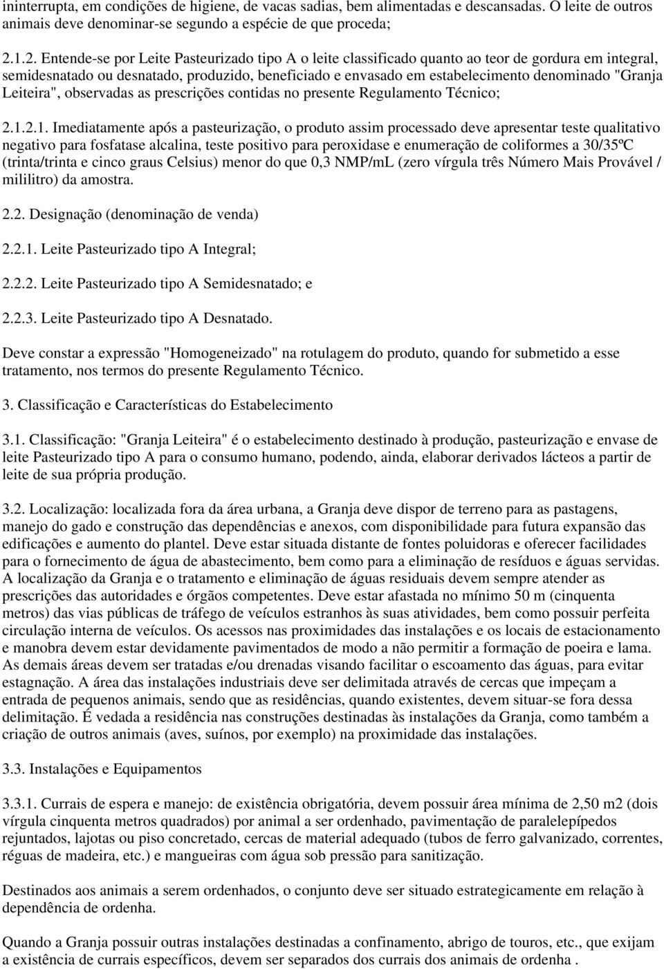 "Granja Leiteira", observadas as prescrições contidas no presente Regulamento Técnico; 2.1.