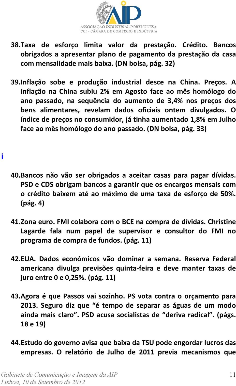 A inflação na China subiu 2% em Agosto face ao mês homólogo do ano passado, na sequência do aumento de 3,4% nos preços dos bens alimentares, revelam dados oficiais ontem divulgados.