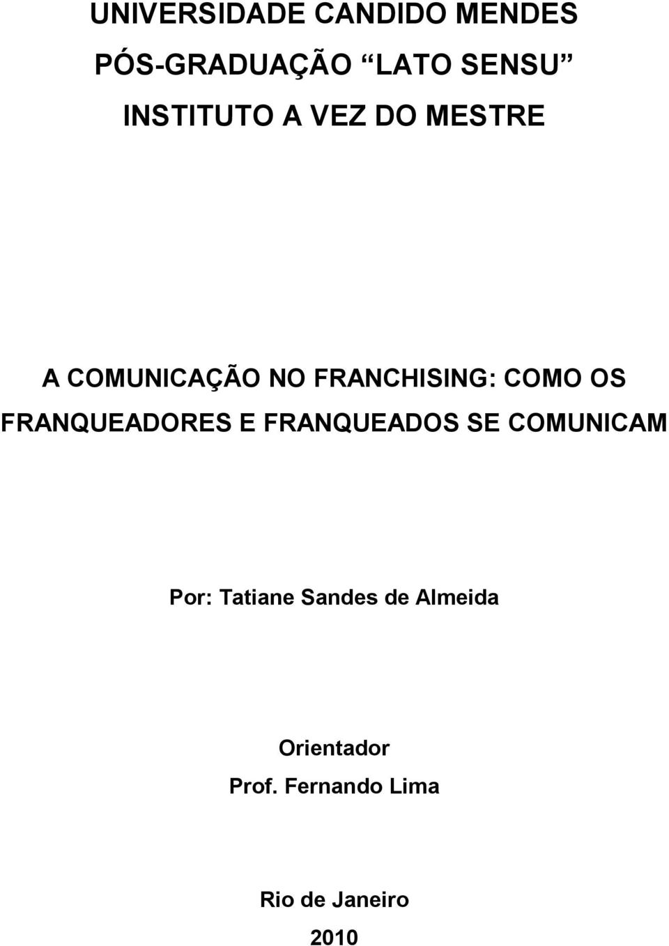 COMO OS FRANQUEADORES E FRANQUEADOS SE COMUNICAM Por: