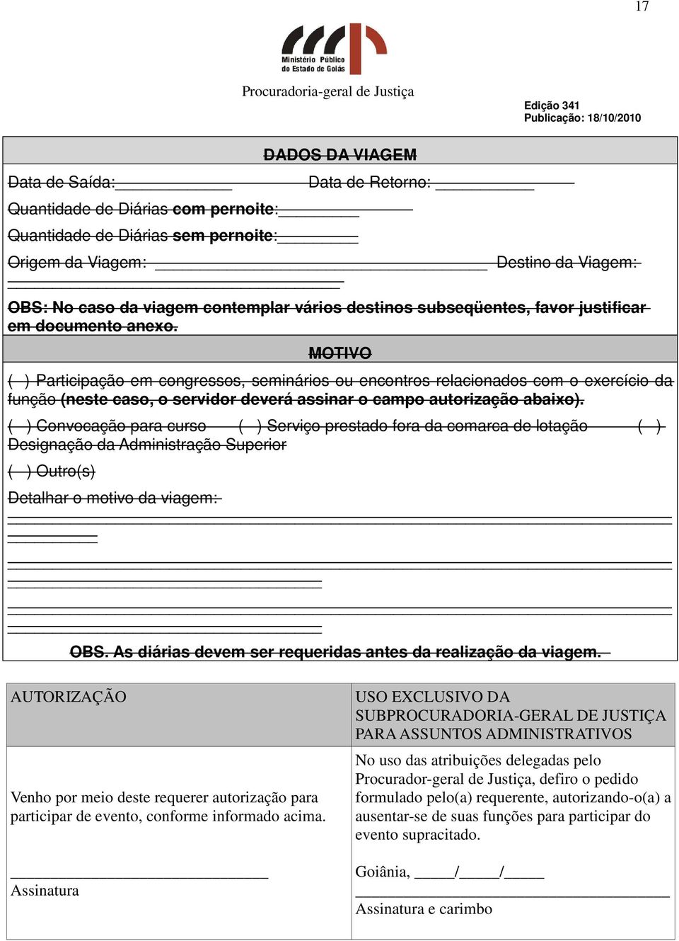 MOTIVO ( ) Participação em congressos, seminários ou encontros relacionados com o exercício da função (neste caso, o servidor deverá assinar o campo autorização abaixo).