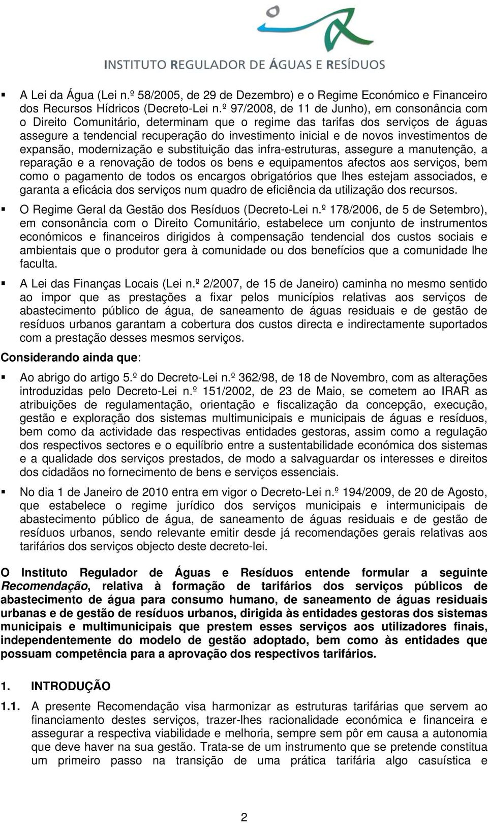 investimentos de expansão, modernização e substituição das infra-estruturas, assegure a manutenção, a reparação e a renovação de todos os bens e equipamentos afectos aos serviços, bem como o