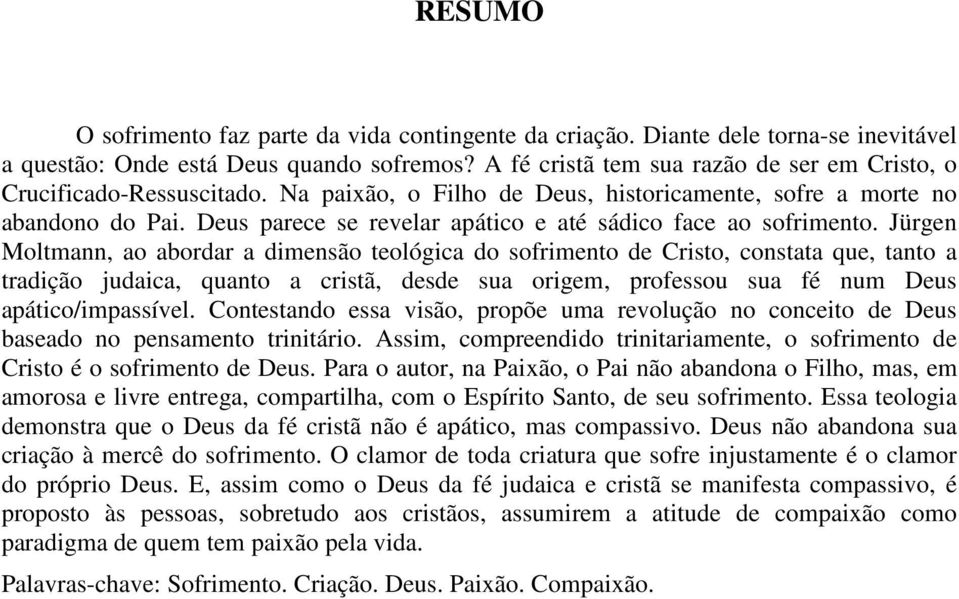 Deus parece se revelar apático e até sádico face ao sofrimento.