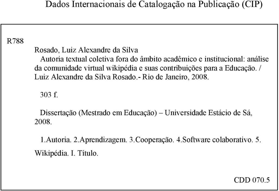 Educação. / Luiz Alexandre da Silva Rosado.- Rio de Janeiro, 2008. 303 f.