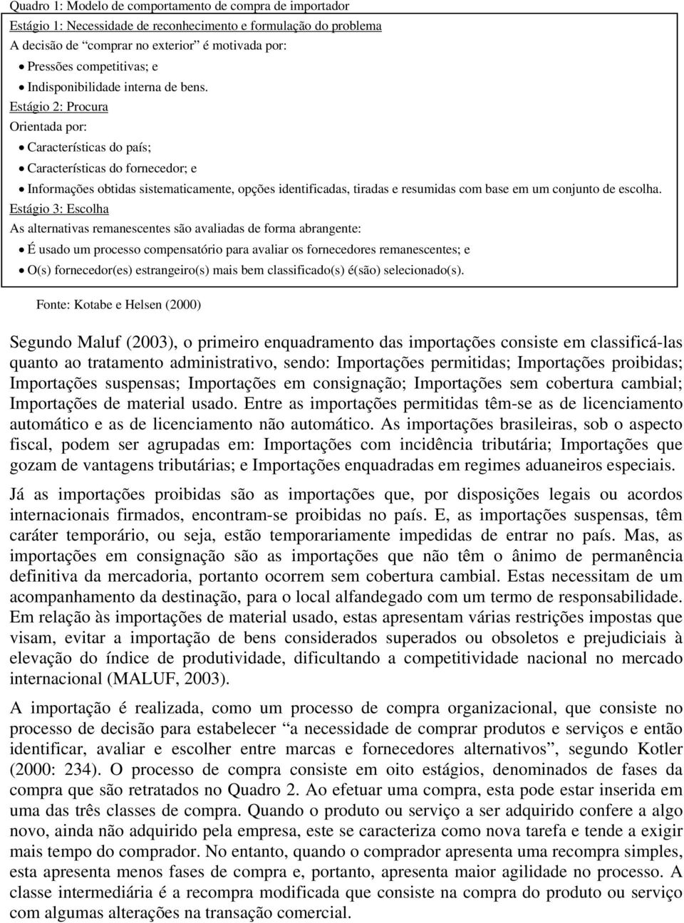 Estágio 2: Procura Orientada por: Características do país; Características do fornecedor; e Informações obtidas sistematicamente, opções identificadas, tiradas e resumidas com base em um conjunto de