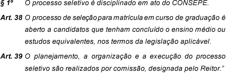 tenham concluído o ensino médio ou estudos equivalentes, nos termos da legislação aplicável.