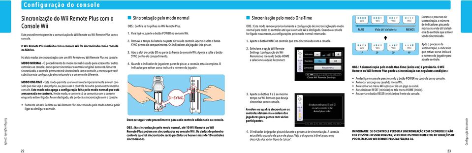 MODO NORMAL O procedimento do modo normal é usado para acrescentar outros controles ao console, ou se quiser sincronizar o controle original outra vez.