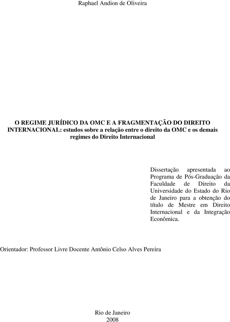 Pós-Graduação da Faculdade de Direito da Universidade do Estado do Rio de Janeiro para a obtenção do título de Mestre