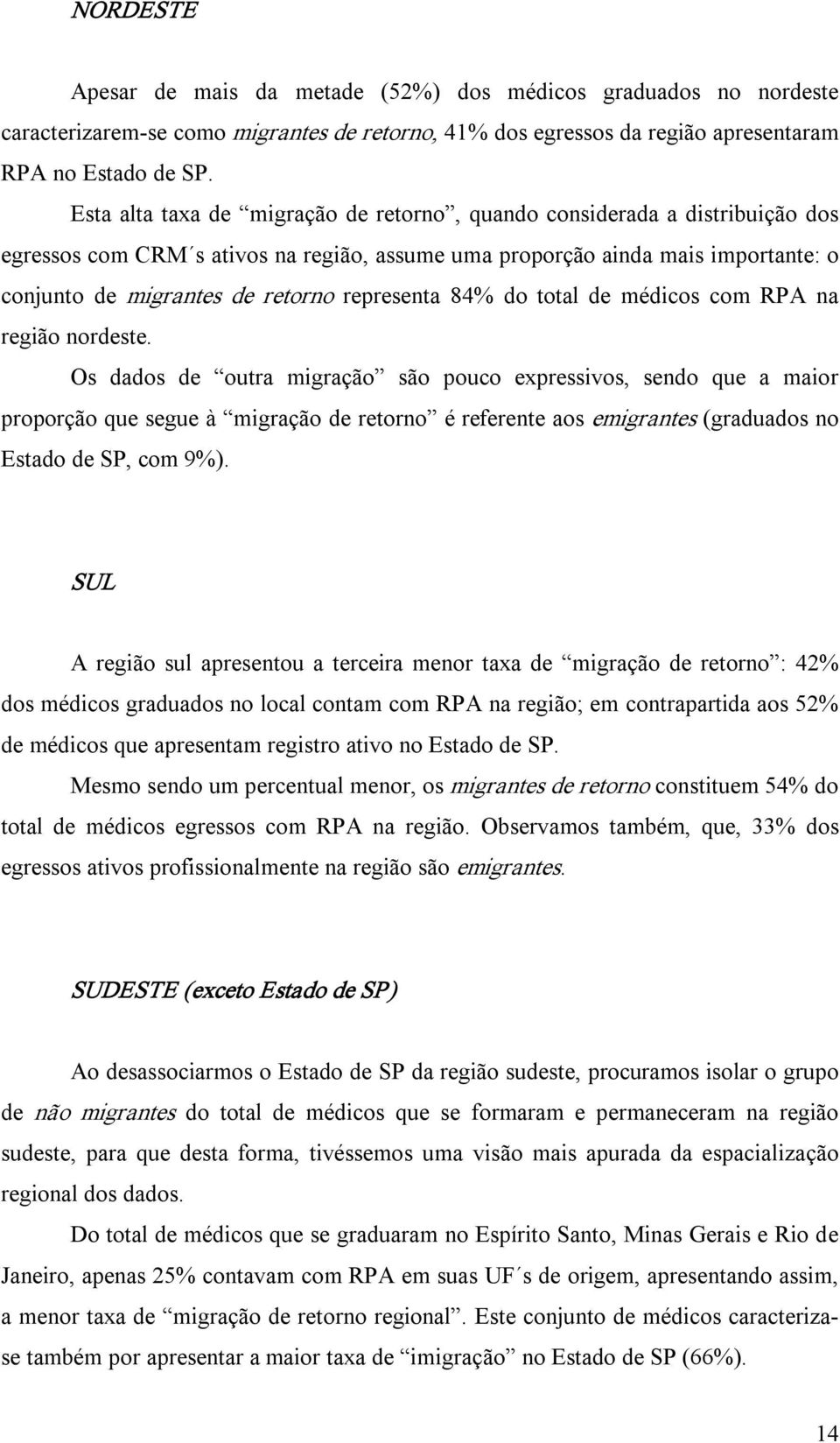 representa 84% do total de médicos com RPA na região nordeste.