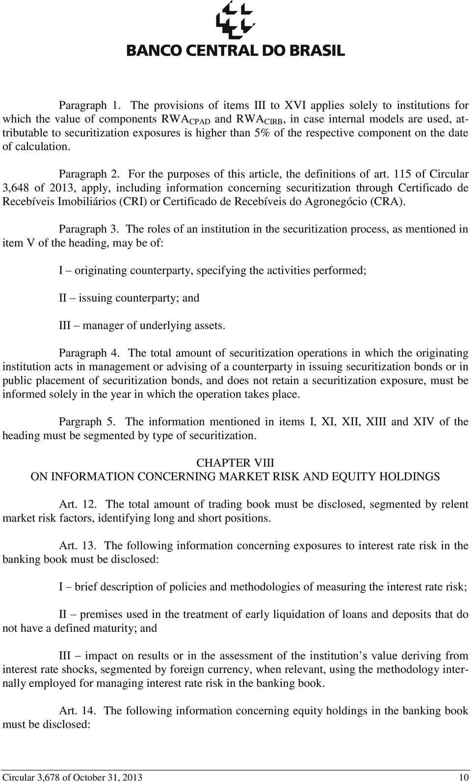 is higher than 5% of the respective component on the date of calculation. Paragraph 2. For the purposes of this article, the definitions of art.