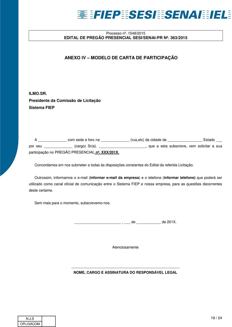 Concordamos em nos submeter a todas às disposições constantes do Edital da referida Licitação.