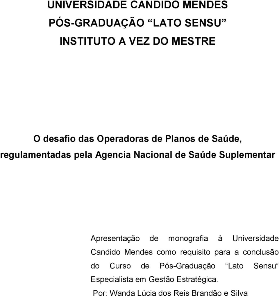 Apresentação de monografia à Universidade Candido Mendes como requisito para a conclusão do