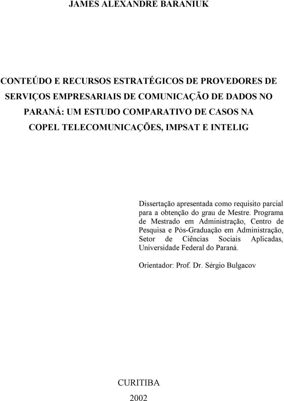 parcial para a obtenção do grau de Mestre.